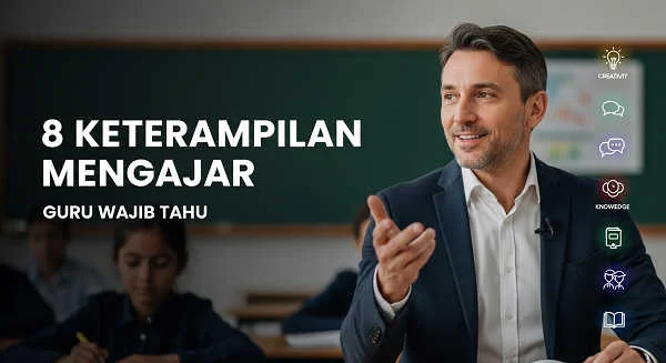 8 Keterampilan Mengajar Dan Contohnya, Guru Wajib Tahu